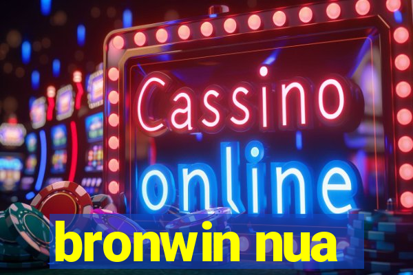 bronwin nua